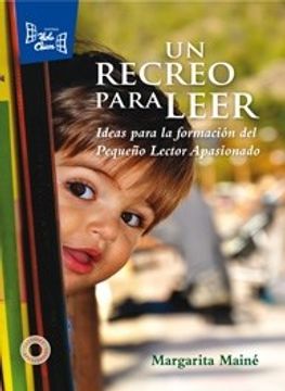 portada Un Recreo Para Leer Ideas Para la Formación del Pequeño Lector Apasionado (in Spanish)