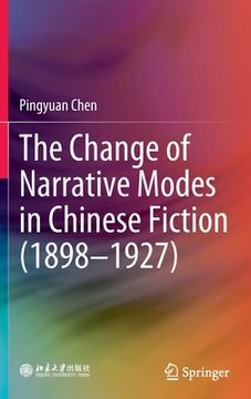 portada The Change of Narrative Modes in Chinese Fiction (1898-1927) (en Inglés)