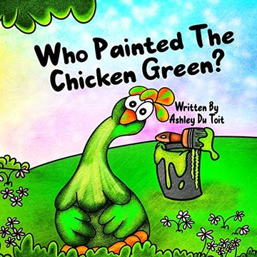 portada Who Painted the Chicken Green? (en Inglés)