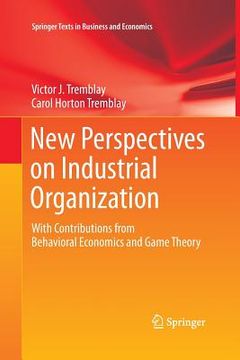 portada New Perspectives on Industrial Organization: With Contributions from Behavioral Economics and Game Theory (in English)