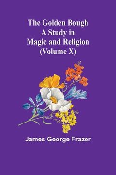 portada The Golden Bough: A Study in Magic and Religion (Volume X) (en Inglés)