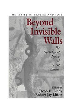 portada Beyond Invisible Walls: The Psychological Legacy of Soviet Trauma, East European Therapists and Their Patients (Series in Trauma and Loss) (en Inglés)