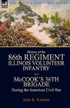 portada history of the eighty-sixth regiment, illinois volunteer infantry and mccook's 36th brigade during the american civil war (in English)
