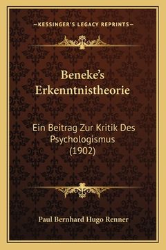 portada Beneke's Erkenntnistheorie: Ein Beitrag Zur Kritik Des Psychologismus (1902) (en Alemán)