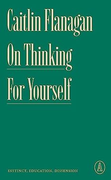 portada On Thinking for Yourself: Instinct, Education, Dissension (Atlantic Editions) (en Inglés)