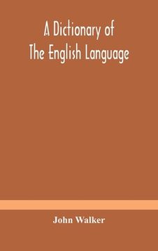 portada A dictionary of the English language, answering at once the purposes of rhyming, spelling and pronouncing, on a plan not hitherto attempted (en Inglés)