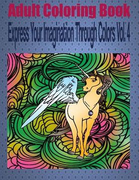portada Adult Coloring Book Express Your Imagination Through Colors Vol. 4: Mandala Coloring Book (en Inglés)