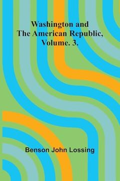 portada Washington and the American Republic, Vol. 3.