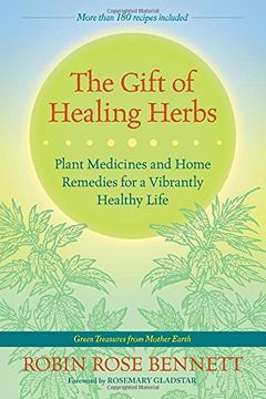 portada The Gift of Healing Herbs: Plant Medicines and Home Remedies for a Vibrantly Healthy Life (en Inglés)