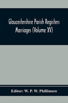 portada Gloucestershire Parish Registers. Marriages (Volume Xv) (in English)