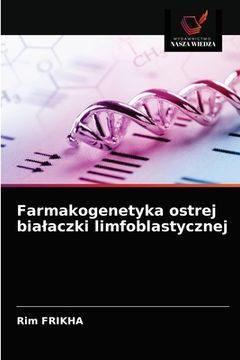 portada Farmakogenetyka ostrej bialaczki limfoblastycznej (en Polaco)