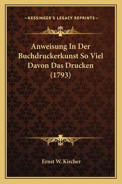 portada Anweisung In Der Buchdruckerkunst So Viel Davon Das Drucken (1793) (en Alemán)