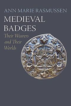 portada Medieval Badges: Their Wearers and Their Worlds (The Middle Ages Series) (en Inglés)