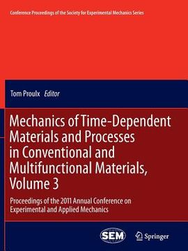 portada Mechanics of Time-Dependent Materials and Processes in Conventional and Multifunctional Materials, Volume 3: Proceedings of the 2011 Annual Conference
