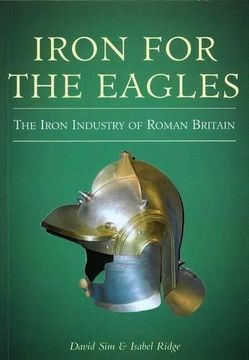 portada Iron for the Eagles: The Iron Industry in Roman Britain 