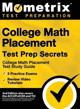 portada College Math Placement Test Prep Secrets - College Math Placement Test Study Guide, 3 Practice Exams, Review Video Tutorials: [2nd Edition also covers