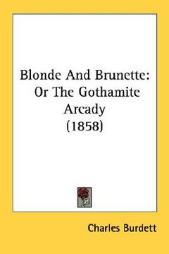 portada blonde and brunette: or the gothamite arcady (1858) (en Inglés)