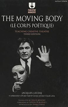 portada The Moving Body (le Corps Poétique): Teaching Creative Theatre (Theatre Makers) (in English)