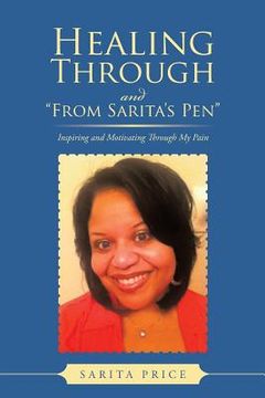 portada Healing Through and from Sarita's Pen: Inspiring and Motivating Through My Pain (in English)