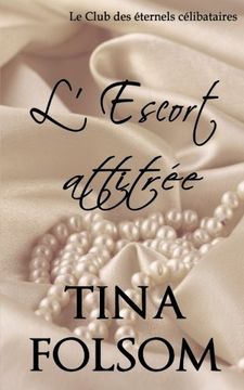 portada L’escort attitrée (Le Club des éternels célibataires - Tome 1) (French Edition)