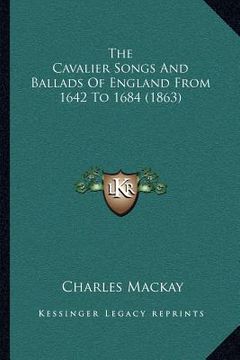 portada the cavalier songs and ballads of england from 1642 to 1684 (1863) (en Inglés)