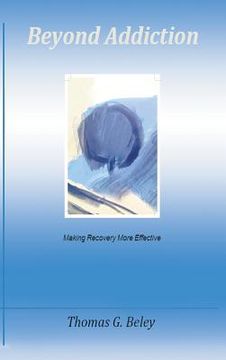 portada Beyond Addiction: Making Recovery More Effective