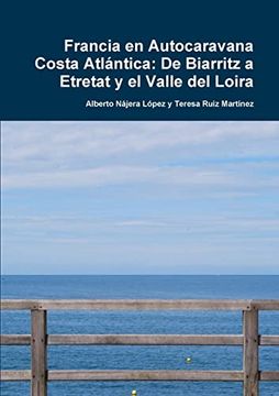 portada Francia en Autocaravana Costa Atlántica: De Biarritz a Etretat y el Valle del Loira (in Spanish)