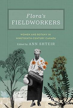 portada Flora's Fieldworkers: Women and Botany in Nineteenth-Century Canada (en Inglés)