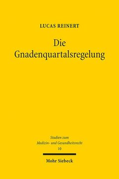 portada Die Gnadenquartalsregelung: Die Folgen Des Todes Eines Niedergelassenen Arztes.Eine Untersuchung Der Zivil-, Berufs- Und Vertragsarztrechtlichen G (in German)