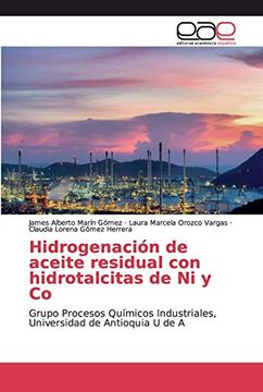 portada Hidrogenación de Aceite Residual con Hidrotalcitas de ni y co: Grupo Procesos Químicos Industriales, Universidad de Antioquia u de a