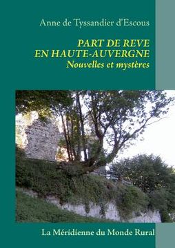 portada Part de rêve en Haute-Auvergne: Nouvelles et mystères (en Francés)