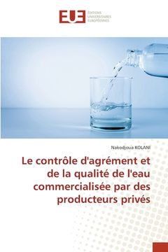 portada Le contrôle d'agrément et de la qualité de l'eau commercialisée par des producteurs privés (en Francés)