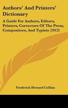 portada authors' and printers' dictionary: a guide for authors, editors, printers, correctors of the press, compositors, and typists (1912) (en Inglés)