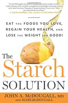 portada The Starch Solution: Eat the Foods you Love, Regain Your Health, and Lose the Weight for Good! (in English)