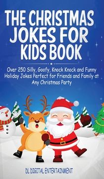 portada The Christmas Jokes for Kids Book: Over 250 Silly, Goofy, Knock Knock and Funny Holiday Jokes Perfect for Friends and Family at Any Christmas Party (en Inglés)