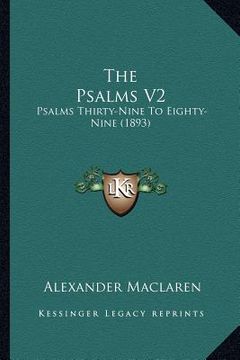 portada the psalms v2: psalms thirty-nine to eighty-nine (1893) (en Inglés)