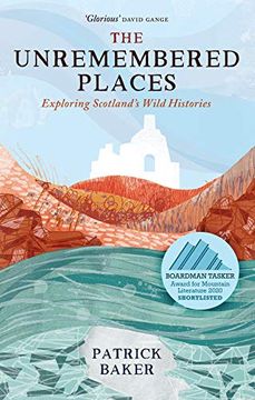 portada The Unremembered Places: Exploring Scotland'S Wild Histories (in English)