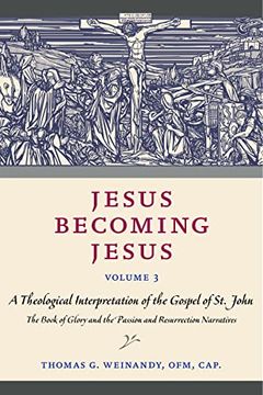 portada Jesus Becoming Jesus, Volume 3: A Theological Interpretation of the Gospel of John: The Book of Glory and the Passion and Resurrection Narratives (en Inglés)