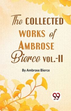 portada The Collected Works Of Ambrose Bierce Vol.-II (en Inglés)