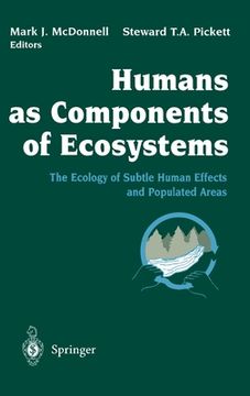 portada Humans as Components of Ecosystems: The Ecology of Subtle Human Effects and Populated Areas (en Inglés)