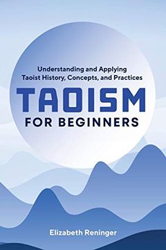 portada Taoism for Beginners: Understanding and Applying Taoist History, Concepts, and Practices 