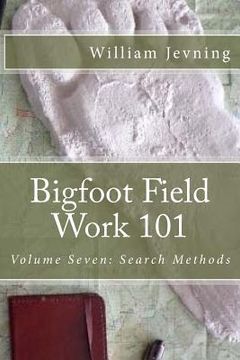 portada Bigfoot Field Work 101: Volume Seven: Search Methods (en Inglés)