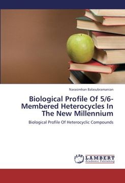portada Biological Profile Of 5/6-Membered Heterocycles In The New Millennium: Biological Profile Of Heterocyclic Compounds