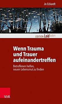 portada Wenn Trauma Und Trauer Aufeinandertreffen: Betroffenen Helfen, Neuen Lebensmut Zu Finden (en Alemán)
