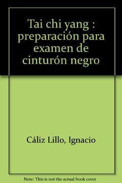 portada Tai chi Yang Preparación Para el Examen de Cinturón Negro 1º dan de tai chi (in Spanish)