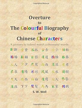 portada Overture to The Colourful Biography of Chinese Characters: The Complete Introduction to Chinese Language, Characters, and Mandarin