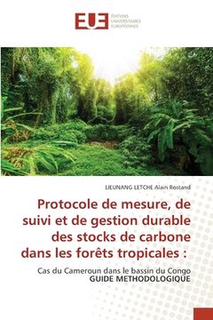 portada Protocole de mesure, de suivi et de gestion durable des stocks de carbone dans les forêts tropicales (en Francés)