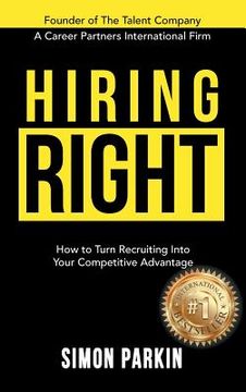 portada Hiring Right: How to Turn Recruiting Into Your Competitive Advantage
