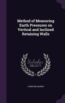 portada Method of Measuring Earth Pressures on Vertical and Inclined Retaining Walls