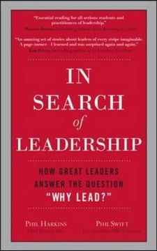 portada In Search of Leadership: How Great Leaders Answer the Question "Why Lead? "W (in English)